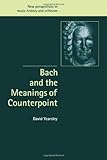 Bach and the Meanings of Counterpoint (New Perspectives in Music History and Criticism)