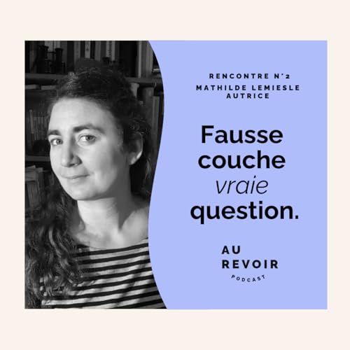 Mathilde Lemiesle : Fausse couche, vraie question