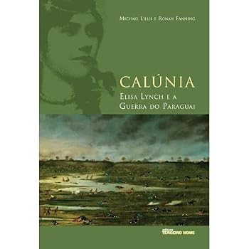 Paperback Calúnia: Elisa Lynch e a guerra do paraguai [Portuguese] Book