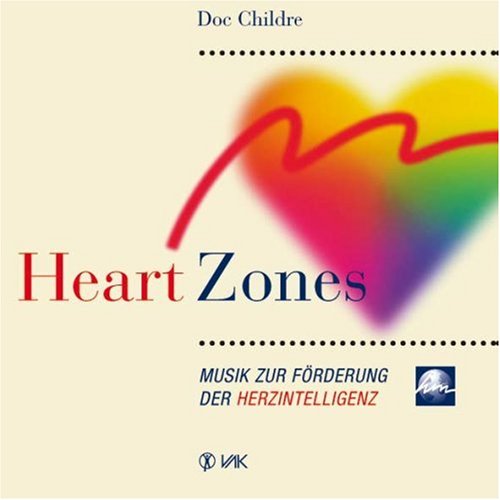 Heart Zones: Musik zur Förderung der Herzintelligenz (HeartMath - HerzIntelligenz)