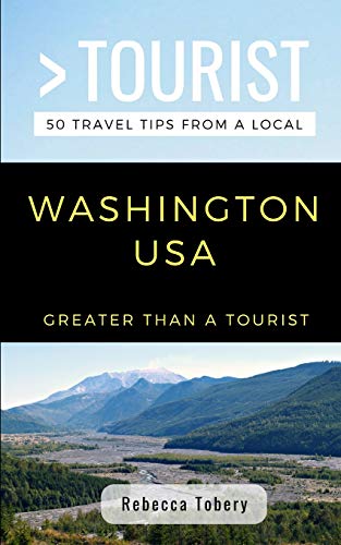 Greater Than a Tourist- Washington USA: 50 Travel Tips from a Local (Greater Than a Tourist United States)