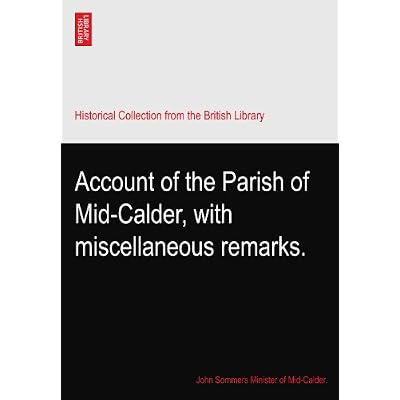 Account of the Parish of Mid-Calder, with miscellaneous remarks.
