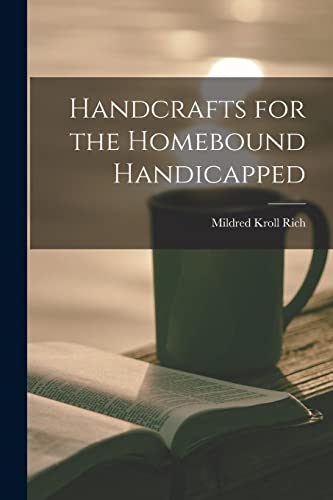Handcrafts for the Homebound Handicapped
