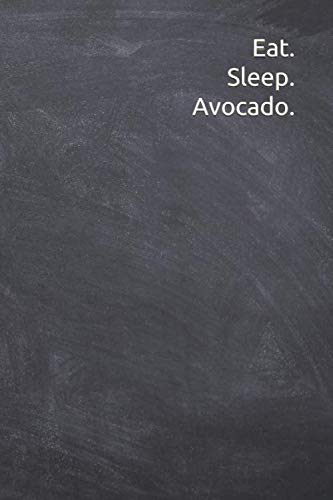Eat. Sleep. Avocado: Journal, Notebook, Diary, 6"x9" Lined Pages, 120 Pages. Perfect avocado notebook for record your fruit notes