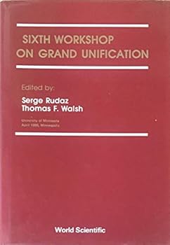 Hardcover Sixth Workshop on Grand Unification Book