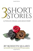 3 Short Stories: A Thriller, Drama and Swan Story 1706219547 Book Cover