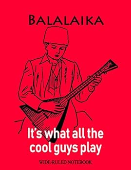 Paperback Balalaika: It's What All the Cool Guys Play: College-Ruled Notebook Book