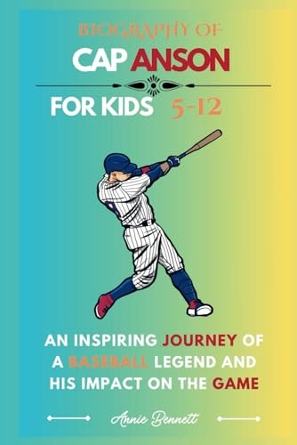 BIOGRAPHY OF CAP ANSON: An Inspiring Journey of a Baseball Legend and His Impact on the Game (Sports Legends for Kids) image 2