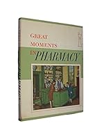 Great Moments in Pharmacy: The Stories and Paintings in the Series, A History of Pharmacy in Pictures B0013LXCKA Book Cover