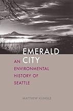 Emerald City: An Environmental History of Seattle (The Lamar Series in Western History)