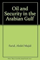 Oil And Security In The Arabian Gulf 0709905076 Book Cover