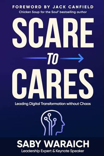 Scare to Cares: Leading Digital Transformation without Chaos