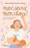 Mes seins, mon choix ! Pourquoi l'allaitement divise les féministes ? 2416007130 Book Cover