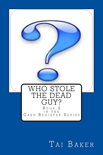 Who Stole The Dead Guy?: Book 2 The Cash Register Series (Volume 2)
