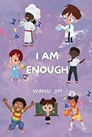 I AM ENOUGH: Important Affirmations For All Kids B0DBQ4DYBW Book Cover