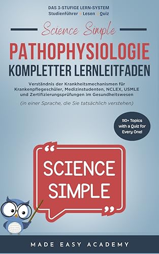 Science Simple: Pathophysiologie Kompletter Lernleitfaden : Verständnis der Krankheitsmechanismen für Krankenpflegeschüler, Medizinstudenten, NCLEX und USMLE (German Edition)