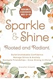 Sparkle & Shine: Rooted and Radiant: Teen Girl’s Handbook to Build Unshakable Confidence, Manage Stress & Anxiety, Navigate Friendships, and Grow Strong in Christ (Sparkle & Shine Series)