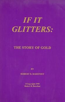 Paperback If It Glitters: The Story of Gold Book