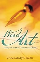 Word Art: Visually Created by the Skill of Penned Words 1490849017 Book Cover