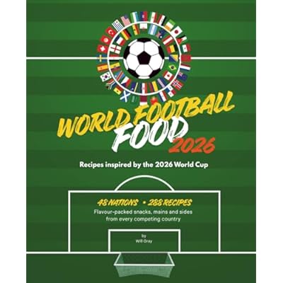 World Football Food 2026: Recipes inspired by the 2026 World Cup