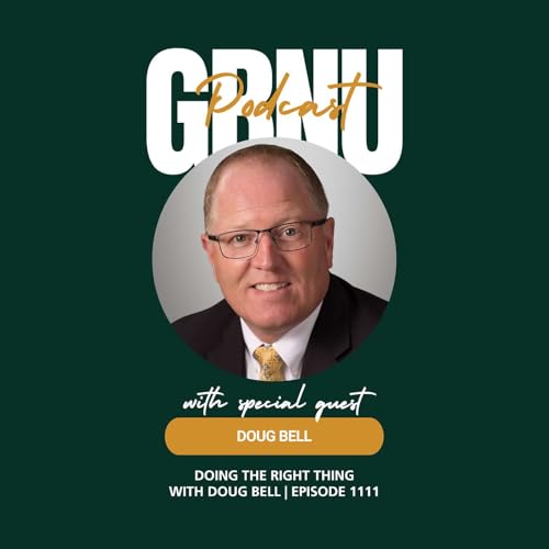 Doing the Right Thing with Doug Bell | Episode 1111