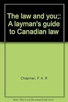 The law and you;: A layman's guide to Canadian law 0070928142 Book Cover