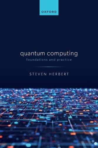 Quantum Computing: Foundations and Practice