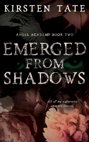Emerged From Shadows: A Dark, Mafia, Academic Bully Romance (Angel Academy Book 2)
