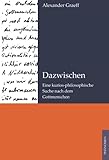 Dazwischen: Eine kurios-philosophische Suche nach dem Gottmenschen