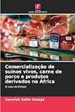 Comercialização de suínos vivos, carne de porco e produtos derivados na África: O caso da Etiópia