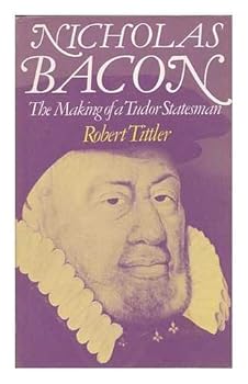 Hardcover Nicholas Bacon: The making of a Tudor statesman Book