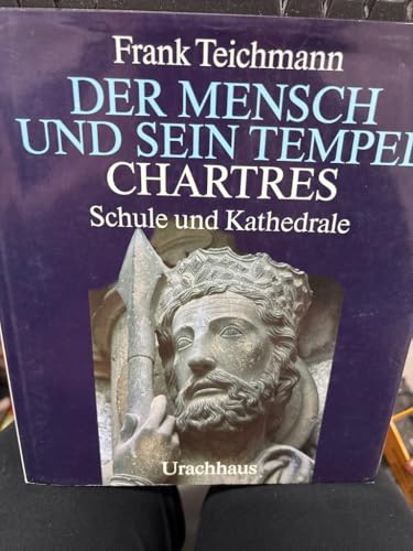 Der Mensch und sein Tempel, Bd. 4: Chartres - Schule und Kathedrale