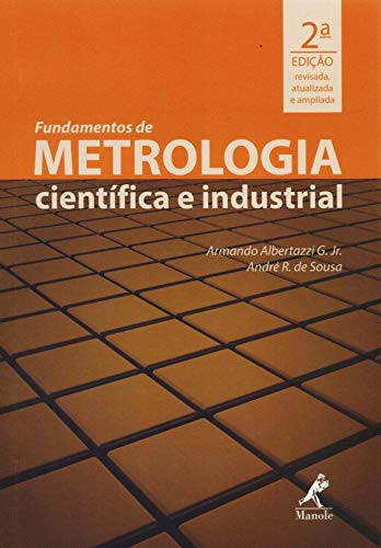 Fundamentos de metrologia científica e industrial: revisada, atualizada e ampliada