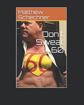 Paperback Don't Sweat 60: Living abundantly and boldly at any age Book