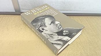 Hardcover Memoirs [of] W. B. Yeats: autobiography [and] first draft journal; Book