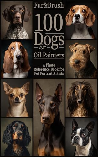 100 Dogs for Oil Painters - Portraits: A Photo Reference Book for Pet Portrait Artists - Improve your pet portrait skills with 100 realistic dog portraits ... lighting. (The Artist’s Reference Series)