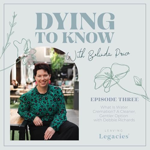 What Is Water Cremation? A Cleaner, Gentler Option with Debbie Richards