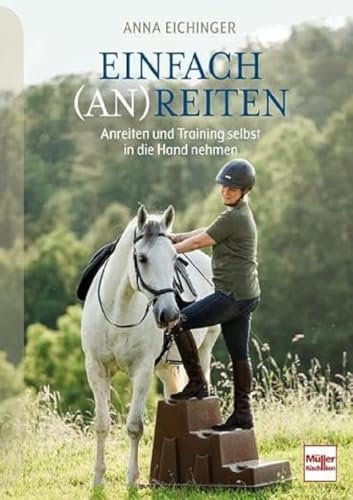 Einfach (An)Reiten: Anreiten und Training selbst in die Hand nehmen