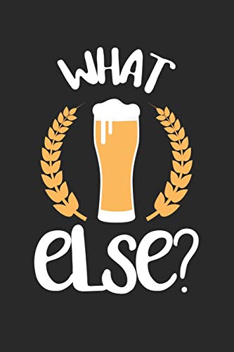 Bier Tasting Buch: Dein persönliches Verkostungsbuch zum selber ausfüllen ♦ für über 100 verschiedene Bier Sorten, Craft Beer, Pils, Pale Ale oder IPA ... Format ♦ Motiv: What else (German Edition)