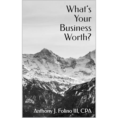 What&amp;rsquo;s Your Business Worth? by Anthony J. Folino III episode artwork
