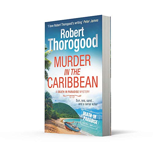 Murder In The Caribbean - A Death In Paradise Mystery (4): A gripping, escapist cosy crime mystery from the creator of the hit TV series Death in Paradise: Book 4