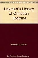 Layman's Library of Christian Doctrine B000GT5SUC Book Cover