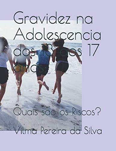 Gravidez na Adolescencia dos 13 aos 17 anos:: Quais sao os Riscos? (2a. Serie) (Portuguese Edition)