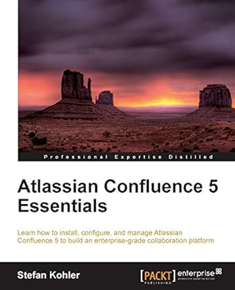 Atlassian Confluence 5 Essentials: Centralize all your organization's documentation in one place using Confluence. From installation to using add-ons, ... that assumes virtually no prior knowledge. book cover