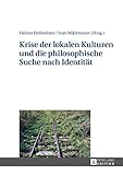 Krise der lokalen Kulturen und die philosophische Suche nach Identitaet