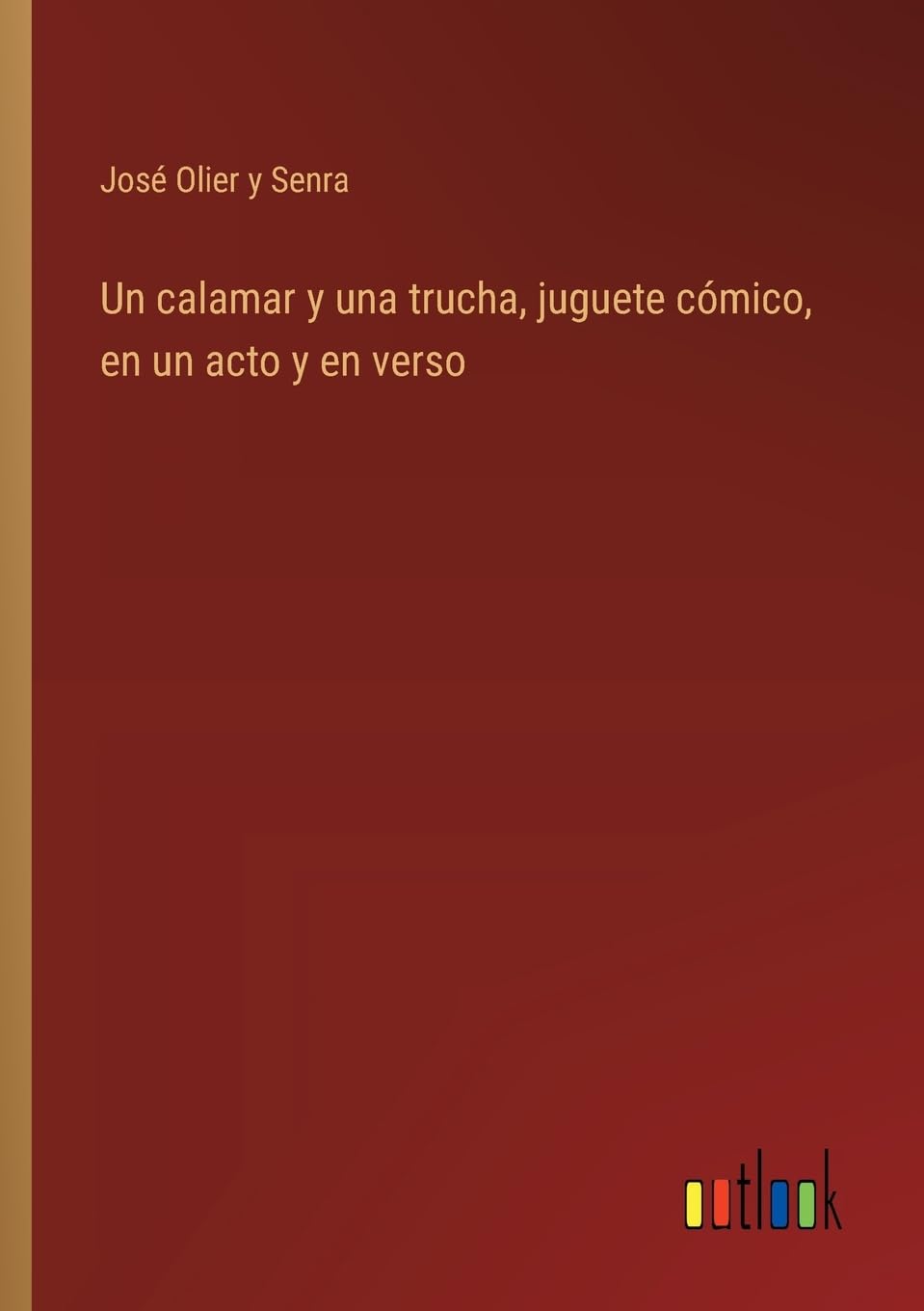 Un calamar y una trucha, juguete cómico, en un acto y en verso