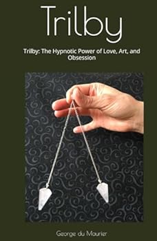 Hardcover Trilby: Trilby: The Hypnotic Power of Love, Art, and Obsession Book
