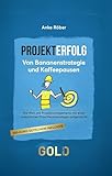 Projekterfolg – Von Bananenstrategie und Kaffeepausen: Die Welt des Projektmanagements mit einer ordentlichen Prise Mentalstrategie aufgemischt