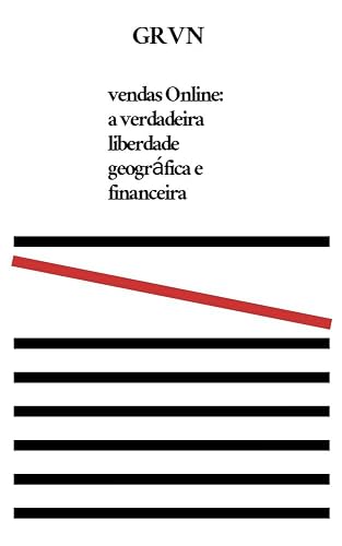 Vendas Online Descomplicadas: Domine as Estratégias Infalíveis para Lucrar na Internet!: Um passo da liberdade geográfica e financeira