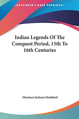 Indian Legends Of The Conquest Period, 15th To 16th Centuries